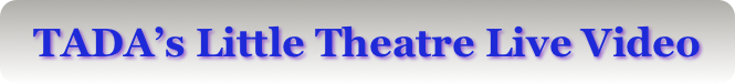 TADA’s Little Theatre Live Video